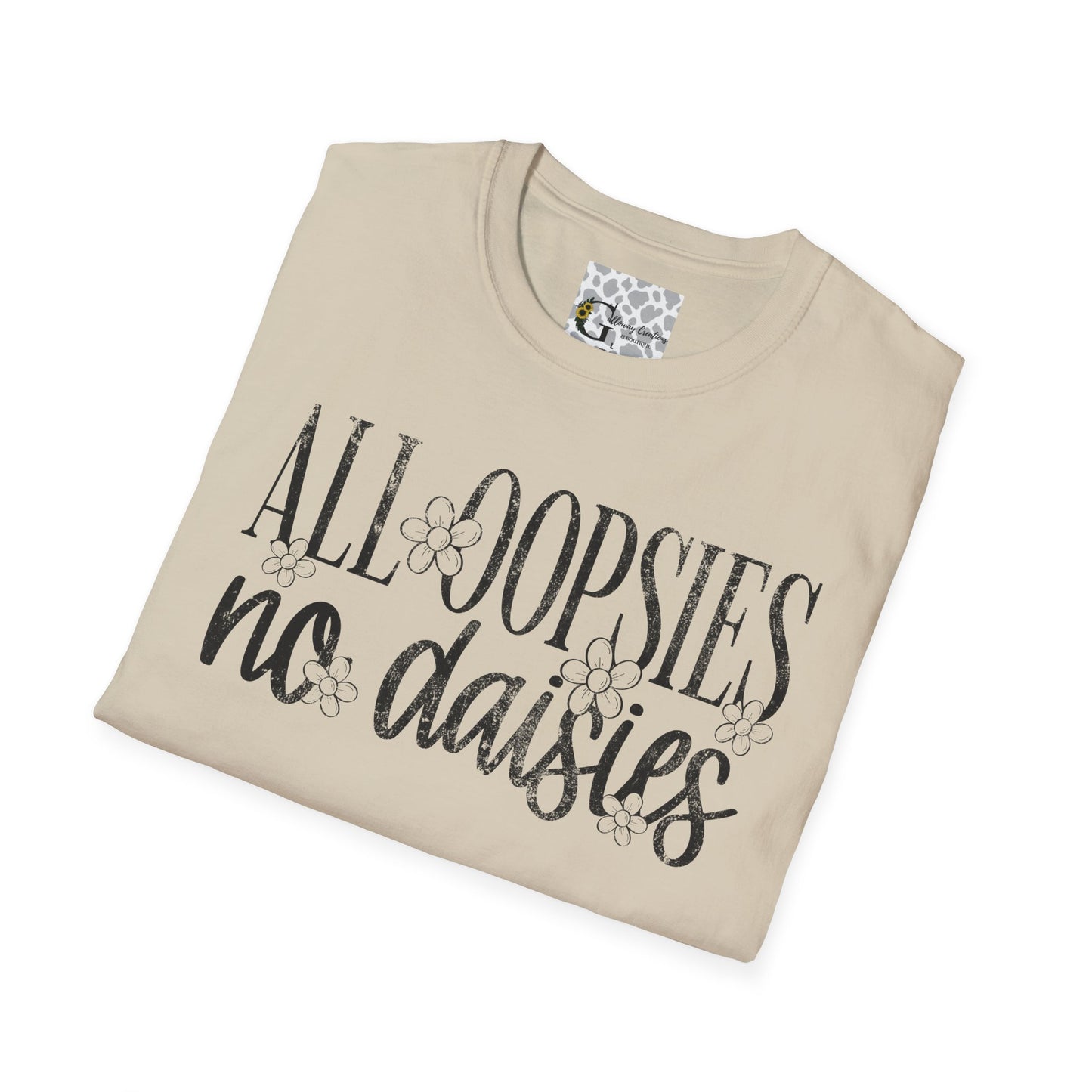 'All Oopsies No Daisies' T-Shirt