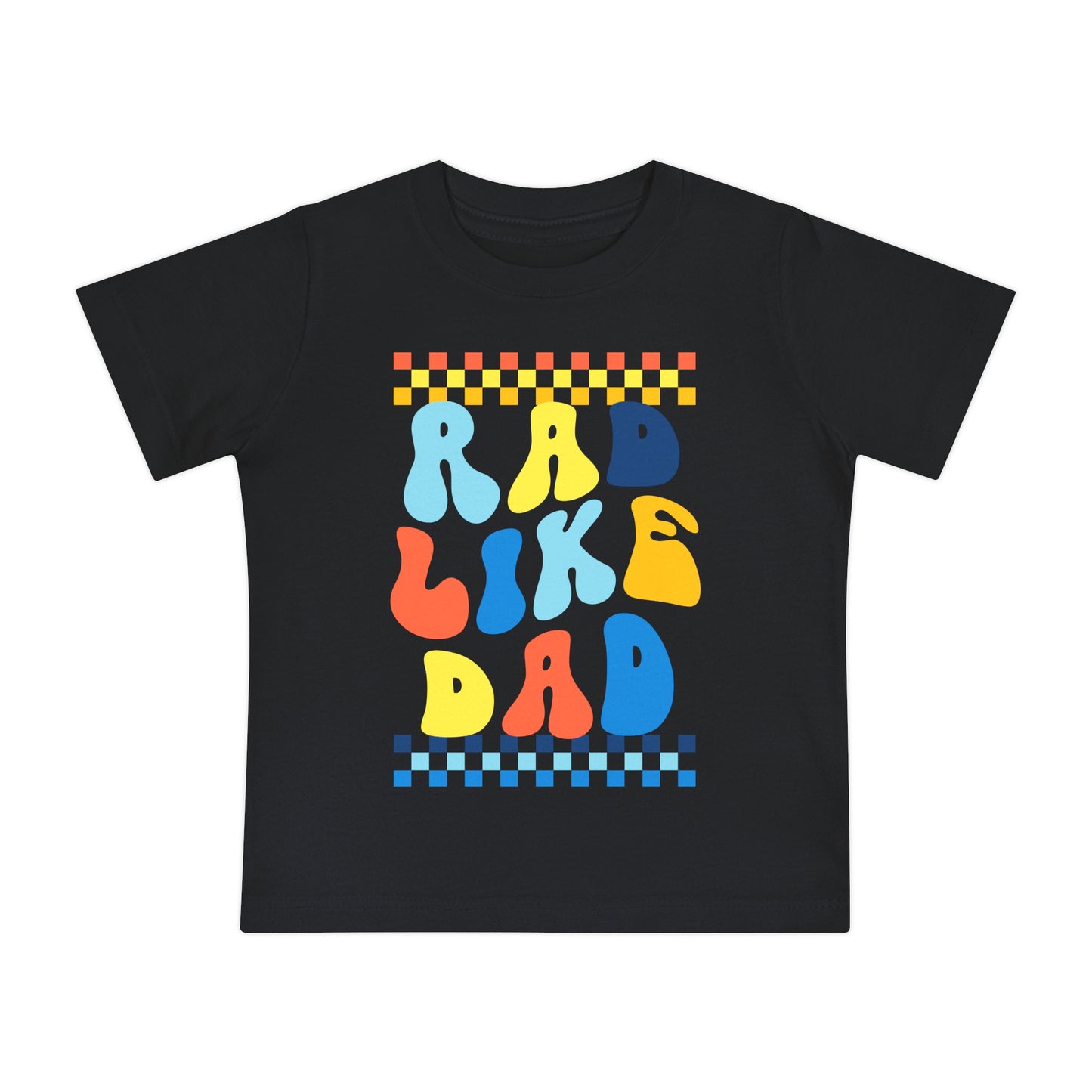 Rad Like Dad Baby T-Shirt