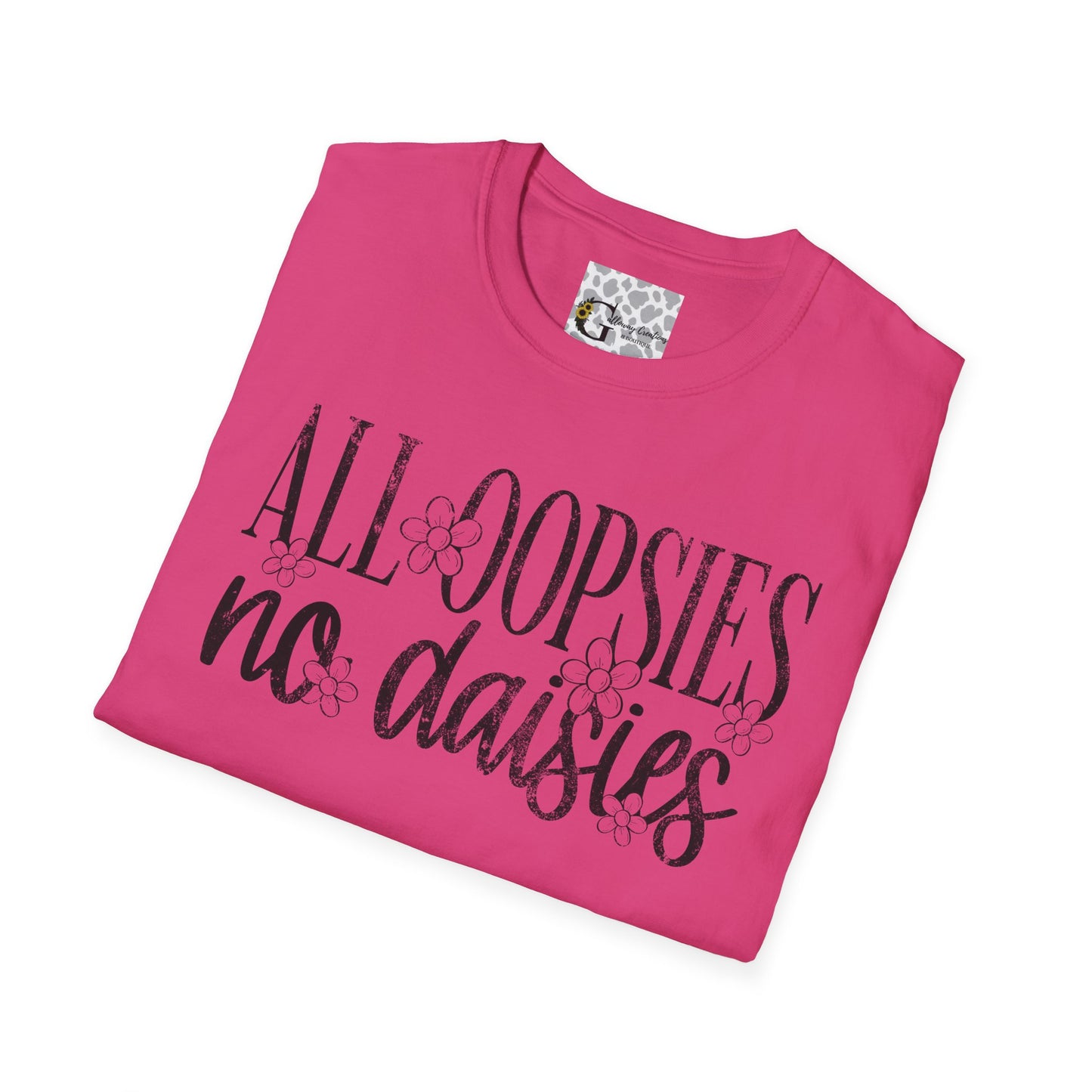 'All Oopsies No Daisies' T-Shirt