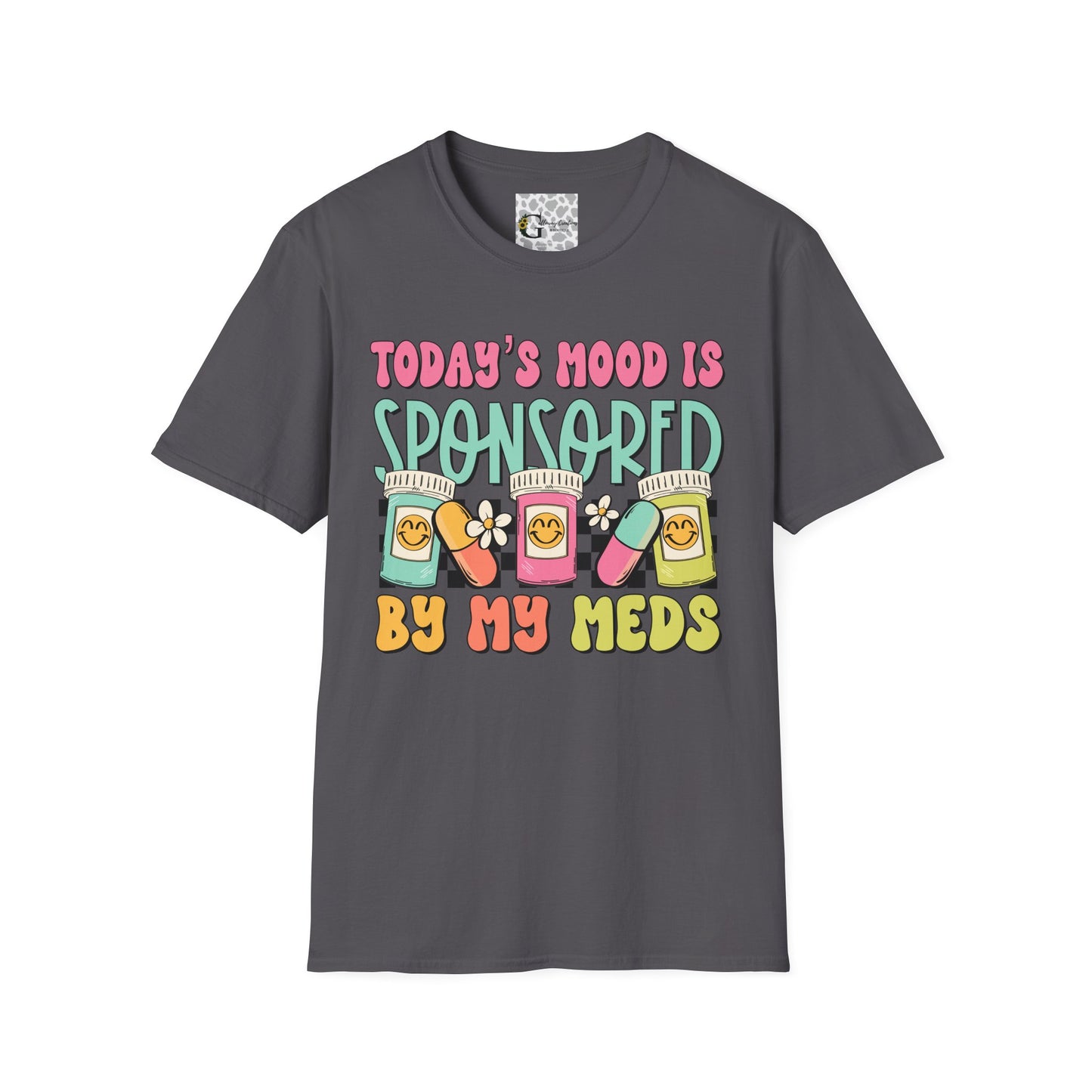 Today's Mood is Sponsored By My Meds T-Shirt