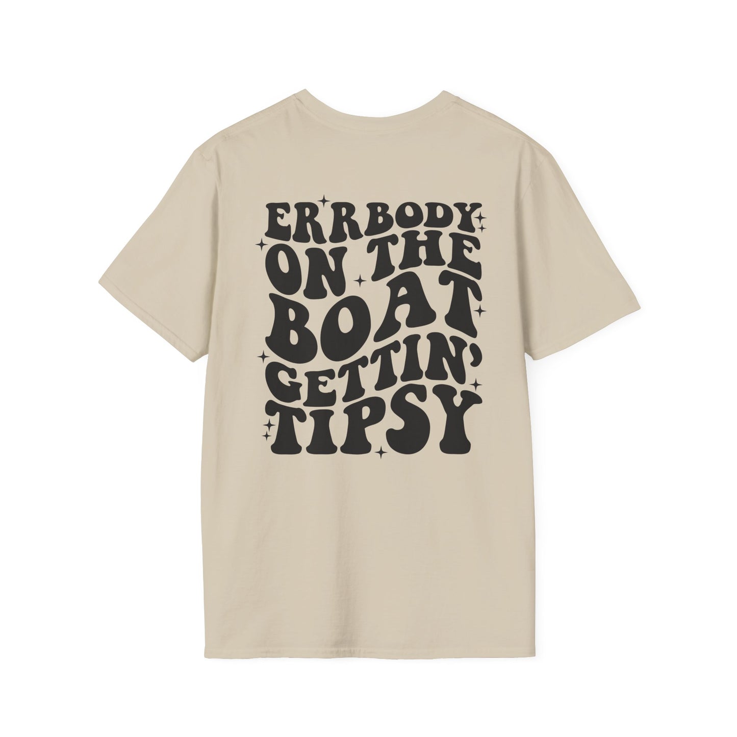 "ERBODY ON THE BOAT GETTIN' TIPSY" T-Shirt