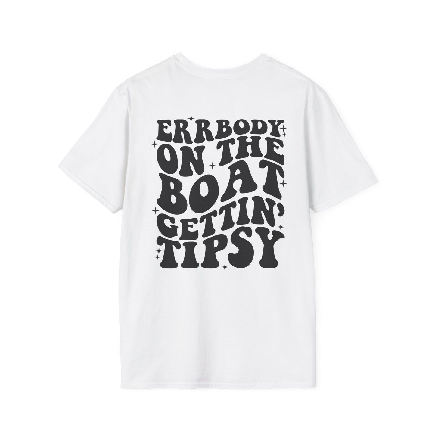 "ERBODY ON THE BOAT GETTIN' TIPSY" T-Shirt