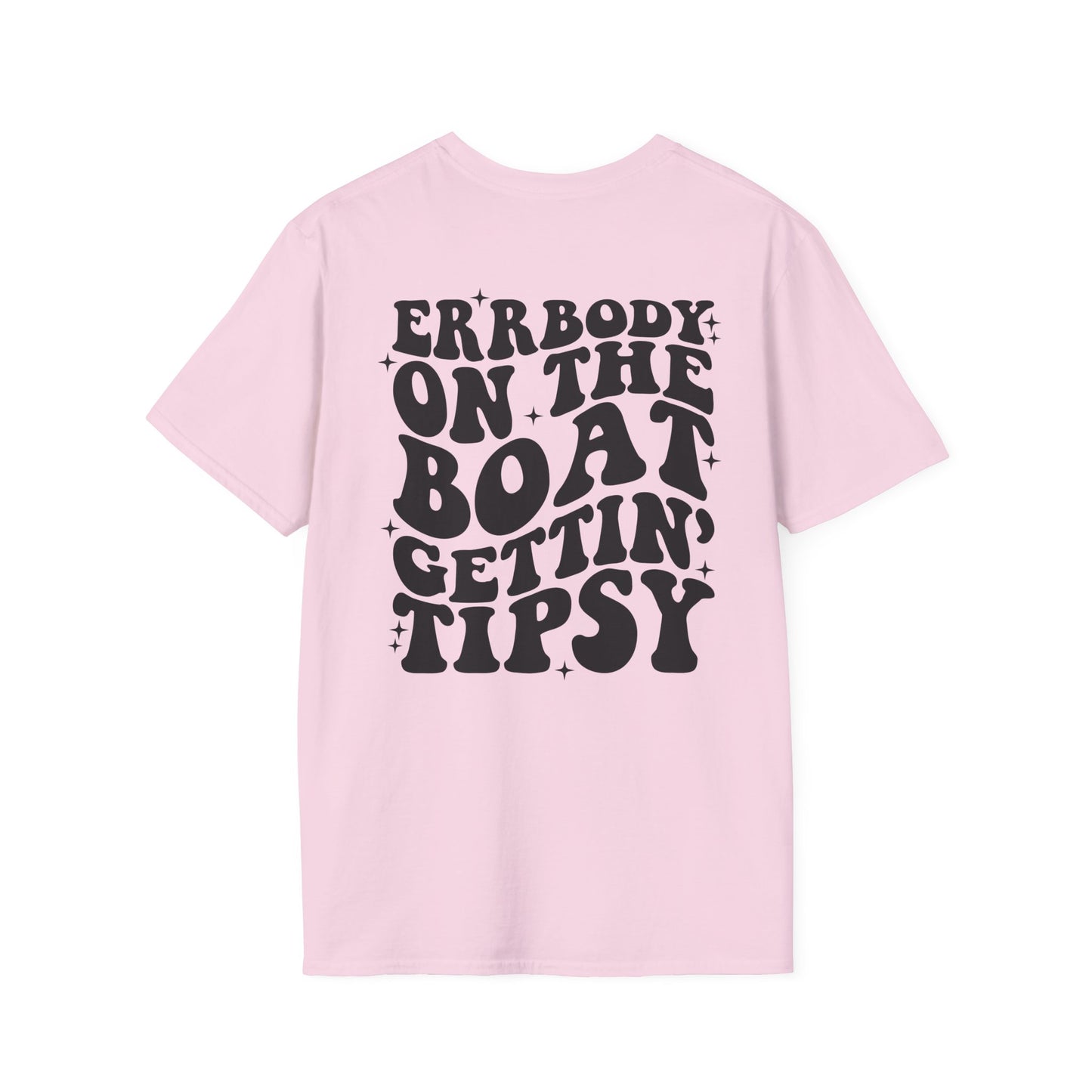 "ERBODY ON THE BOAT GETTIN' TIPSY" T-Shirt