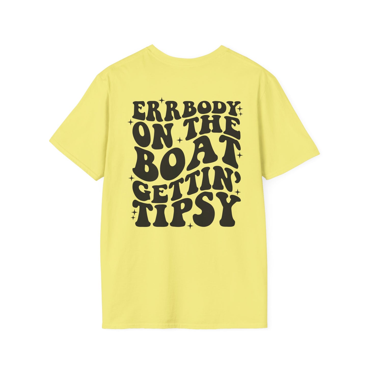 "ERBODY ON THE BOAT GETTIN' TIPSY" T-Shirt