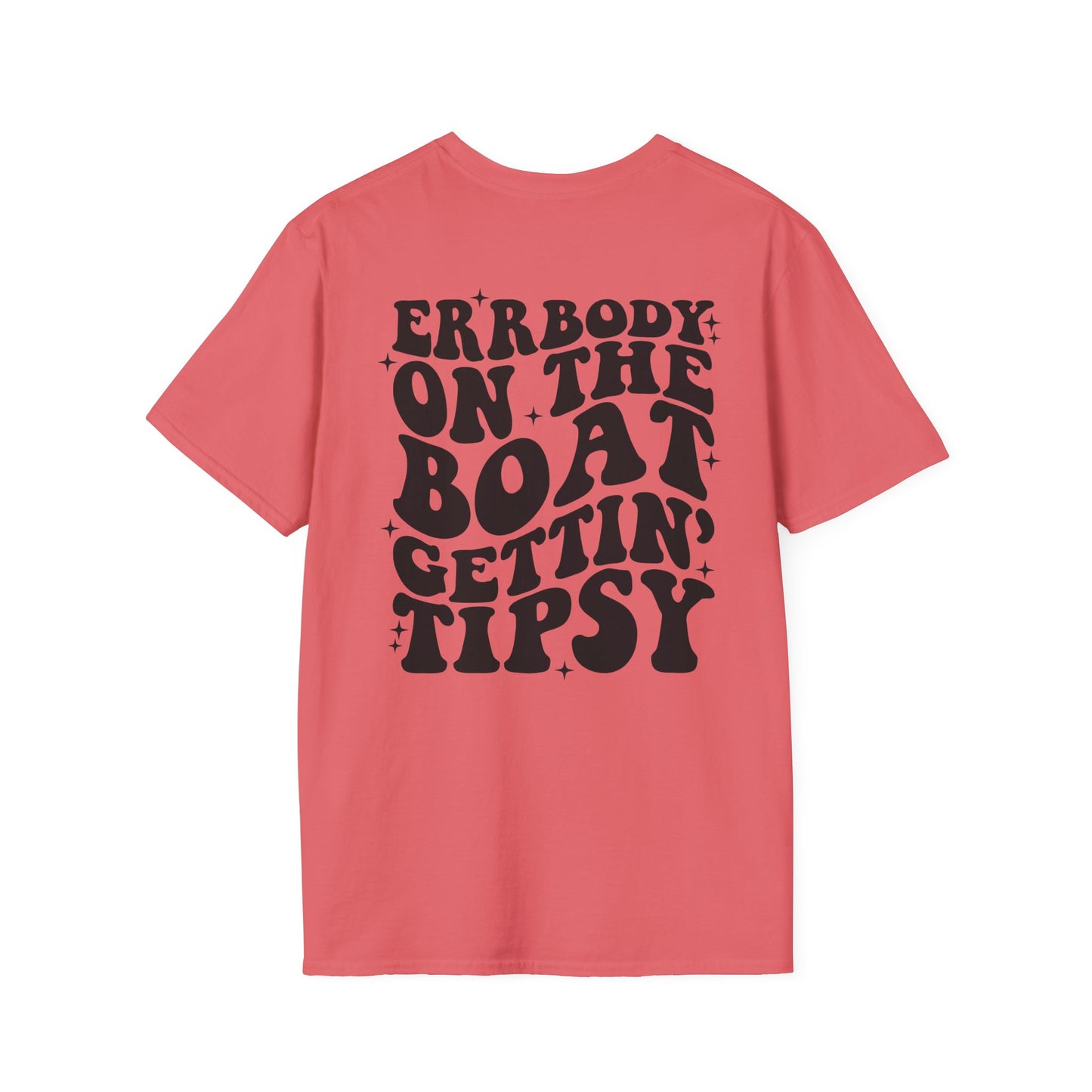 "ERBODY ON THE BOAT GETTIN' TIPSY" T-Shirt