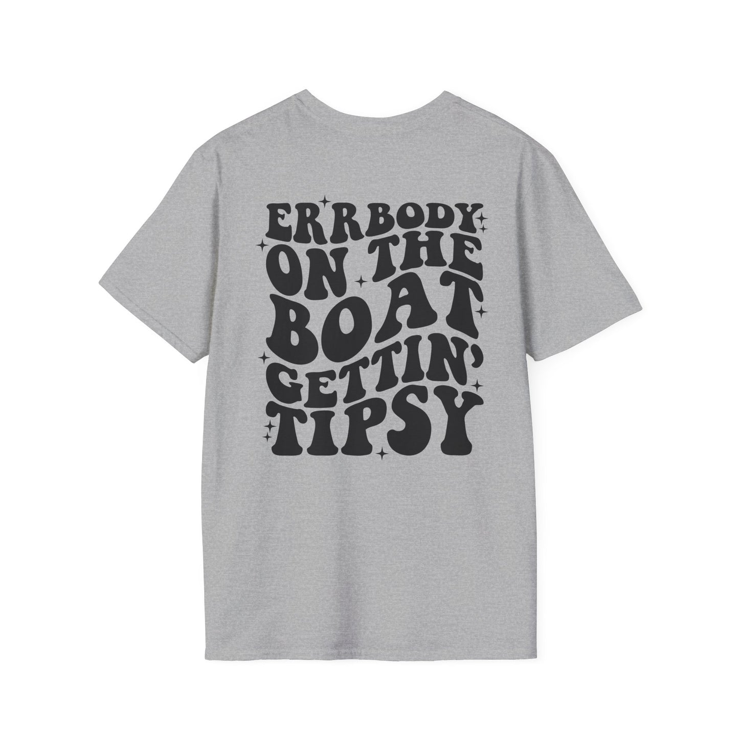 "ERBODY ON THE BOAT GETTIN' TIPSY" T-Shirt