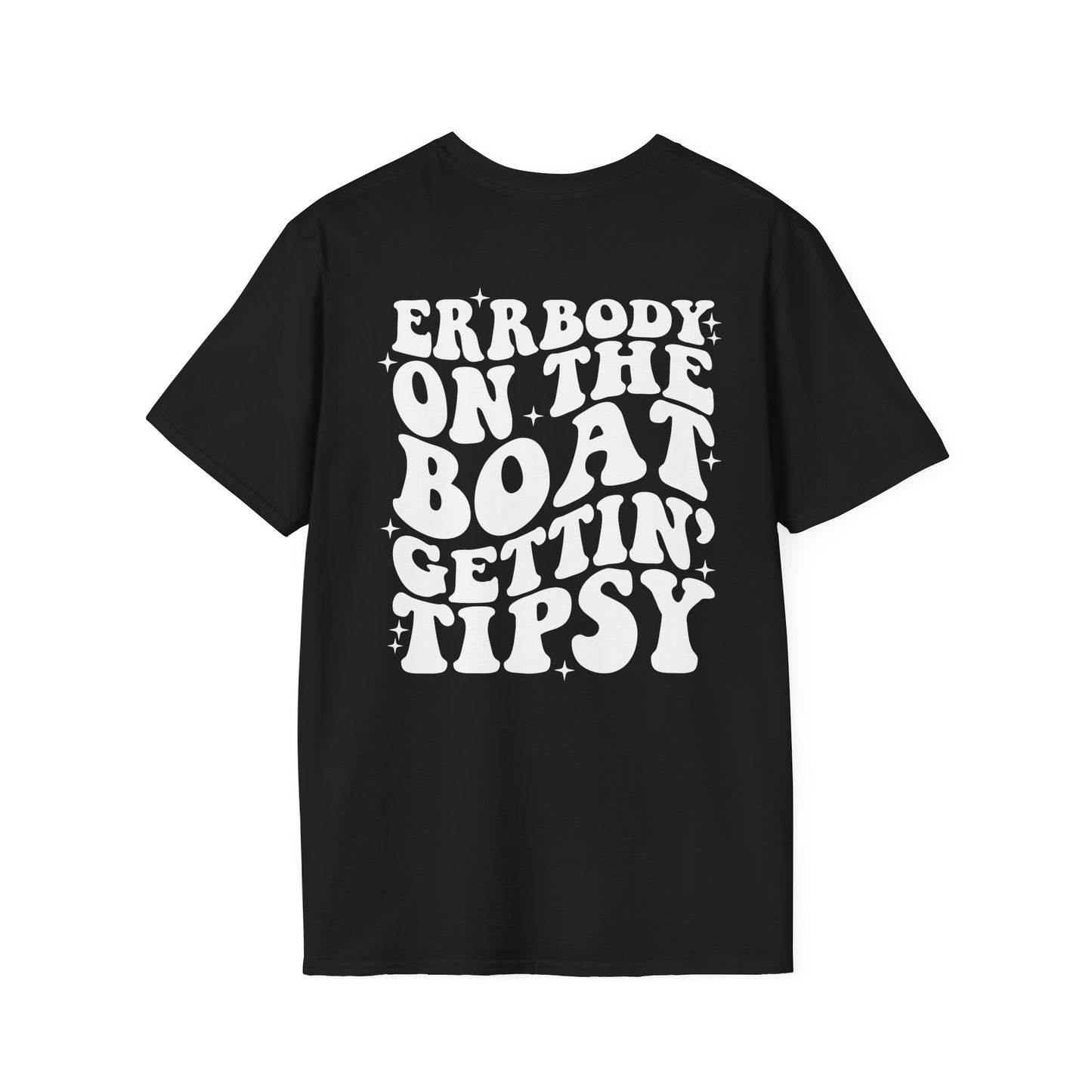 "ERBODY ON THE BOAT GETTIN' TIPSY" T-Shirt
